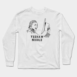 Yeehaw Nicole - Black Long Sleeve T-Shirt